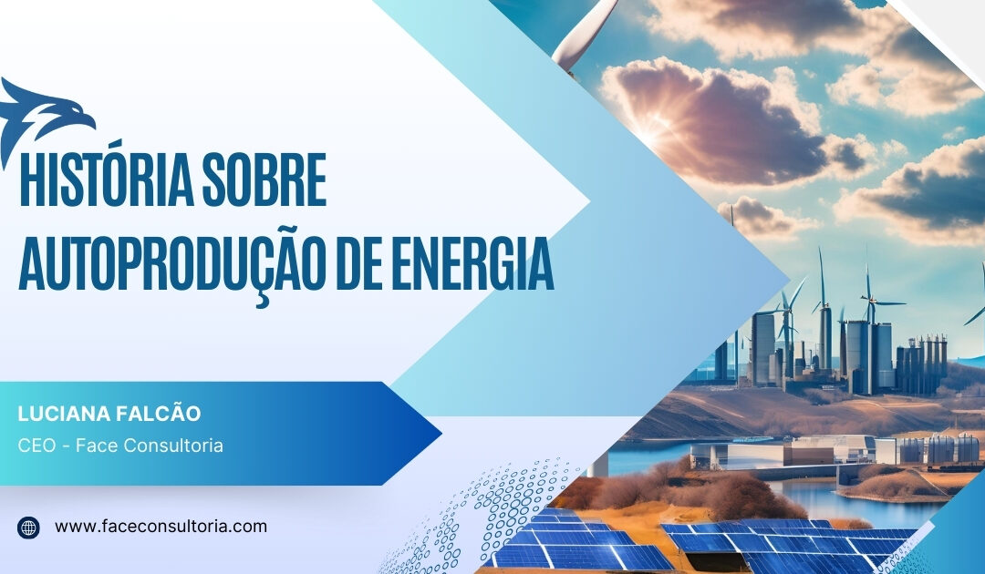 Você sabe a história do autoprodutor de energia?